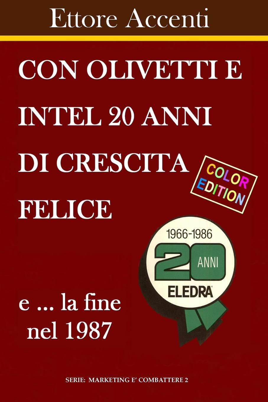 Con Olivetti e Intel 20 anni di crescita felice e la fine nel 1987 (AudiobookFormat, italiano language, CreateSpace Independent Publishing Platform)