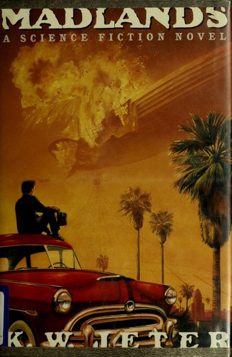 K. W. Jeter: Madlands (1991, St. Martin's Press)