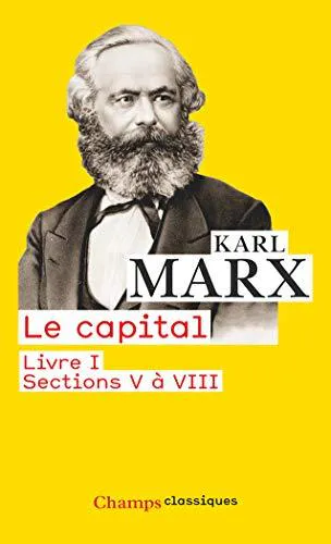 Karl Marx: Le capital Livre I, sections 5 à 8 (French language, 2014, Flammarion)