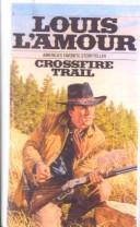 Louis L'Amour: Crossfire Trail (Hardcover, 1999, Tandem Library)