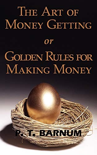 The Art of Money Getting or Golden Rules for Making Money (Paperback, 2008, Arc Manor)