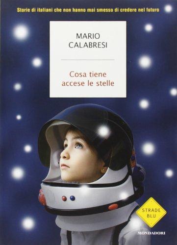 Mario Calabresi: Cosa tiene accese le stelle (Italian language, 2011)