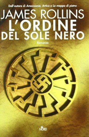 James Rollins: L'ordine del Sole Nero (Hardcover, Italiano language, 2007, Nord)