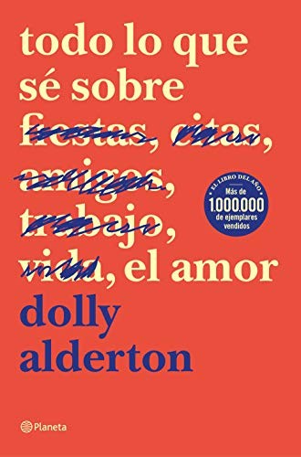Dolly Alderton: Todo lo que sé sobre el amor (Paperback, Editorial Planeta)