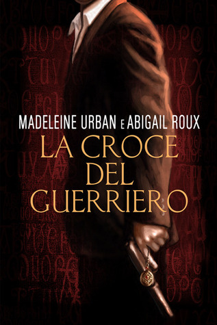 La croce del guerriero (EBook, Italiano language, 2012, Dreamspinner Press)