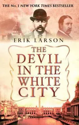 Erik Larson: Devil in the White City (2004)