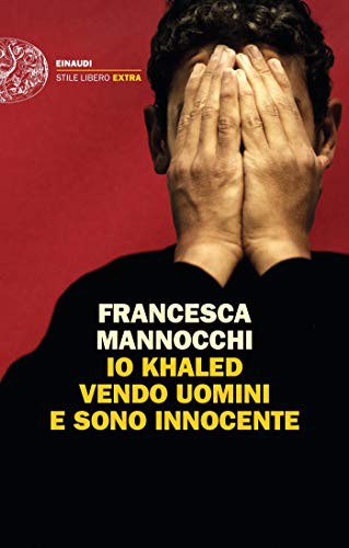 Francesca Mannocchi: Io Khaled vendo uomini e sono innocente (Paperback, 2019, Einaudi)