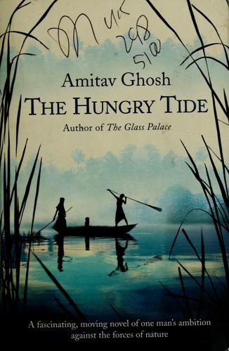 Amitav Ghosh: The hungry tide (2005, HarperCollins)