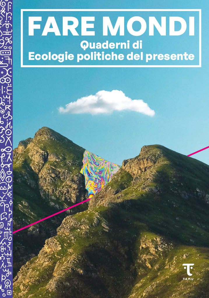 Ecologie politiche del presente: Fare mondi (EBook, Italiano language, 2022, Tamu)