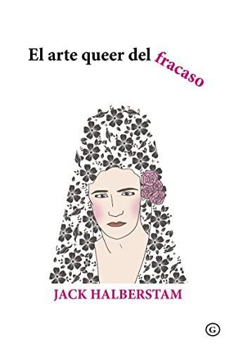 Judith Halberstam: El arte queer del fracaso (Spanish language, 2018, Egales)