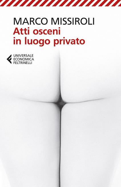 Marco Missiroli: Atti osceni in luogo privato (Paperback, Italian language, 2016, Feltrinelli)