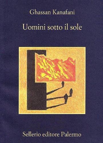 Ghassan Kanafani, I. Camera D'afflitto: Uomini sotto il sole (Italian language, 2001)