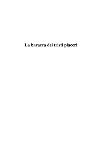 La baracca dei tristi piaceri (Italian language, 2009, Salani)