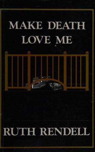 Ruth Rendell: Make death love me (1979, G. K. Hall)