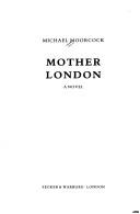 Michael Moorcock: Mother London  (1988, Secker & Warburg)