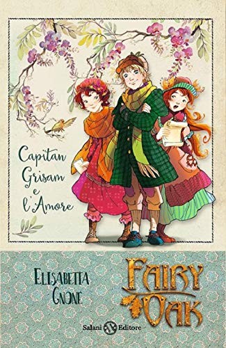 Capitan Grisam e l'amore. Fairy Oak (Hardcover, 2017, Salani)