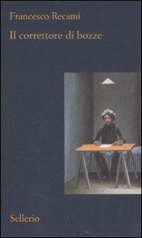 Il correttore di bozze (Paperback, italiano language, 2007, Sellerio)
