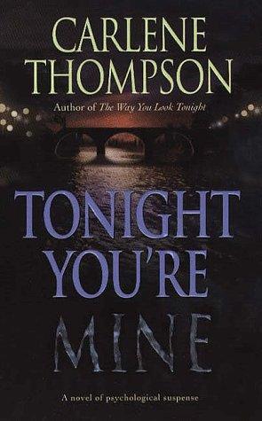Carlene Thompson: Tonight you're mine (1998, St. Martin's Paperbacks)