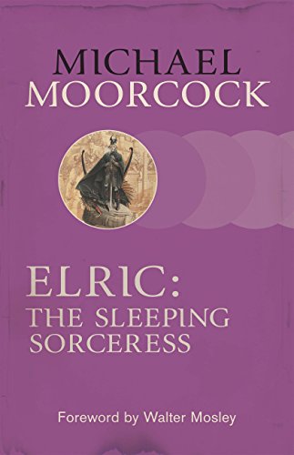 Michael Moorcock: Elric: The Sleeping Sorceress and Other Stories (Paperback, 2013, Gollancz)