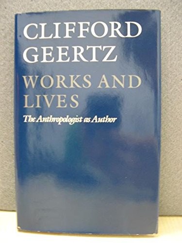 Clifford Geertz: Works and lives (1988, Polity, Polity Press)