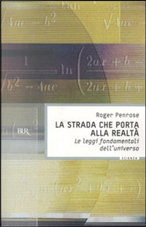 La strada che porta alla realtà. Le leggi fondamentali dell'universo (Italian language)