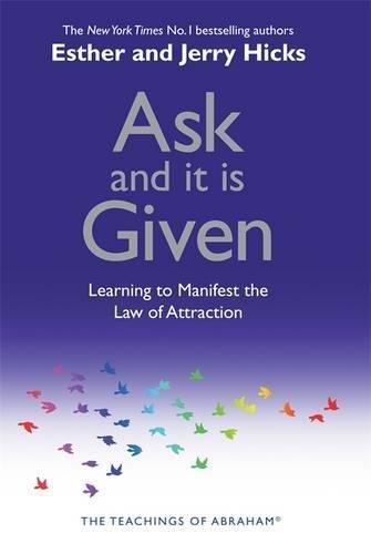 Esther Hicks: Ask and It Is Given (2004)