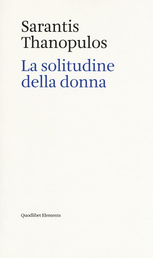 Sarantis Thanopulos: La solitudine della donna (Paperback, Italiano language, 2018, Quodlibet)