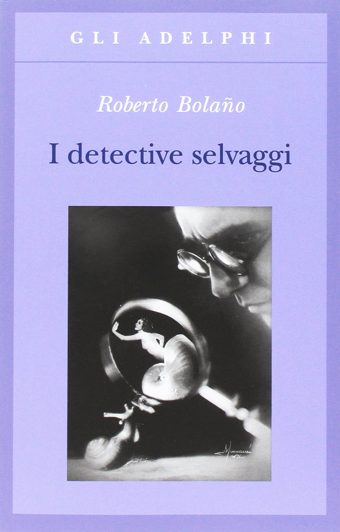 I detective selvaggi (Paperback, Italiano language, 2016, Adelphi)