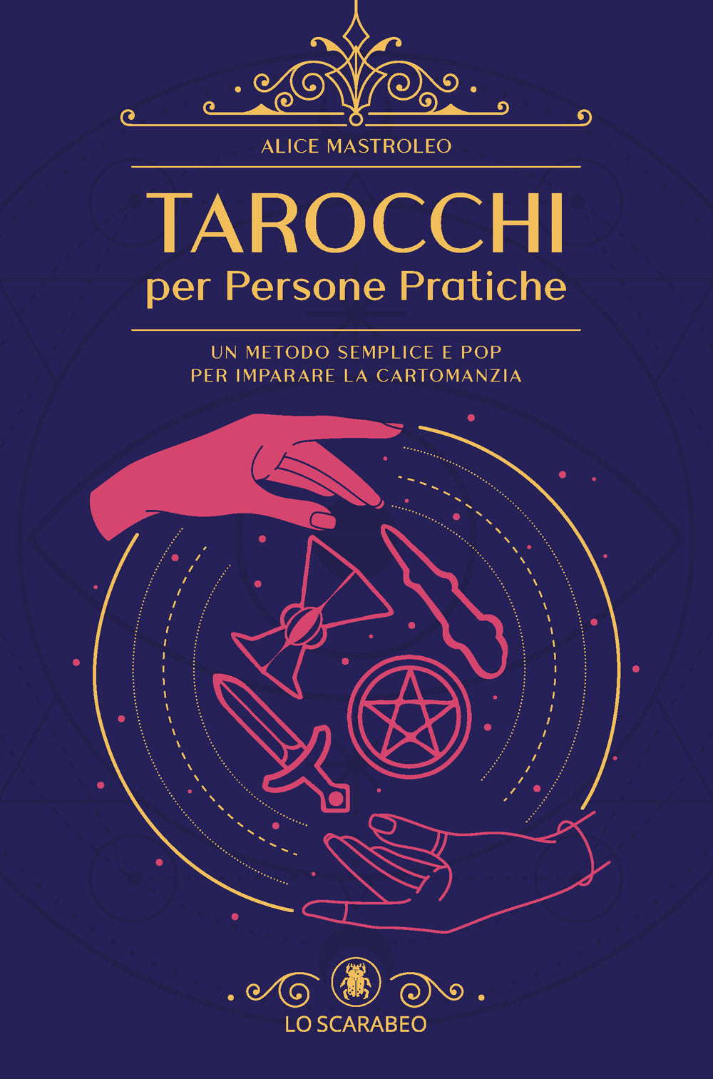 Alice Mastroleo: Tarocchi per Persone Pratiche (Paperback, Italian language, Lo Scarabeo)