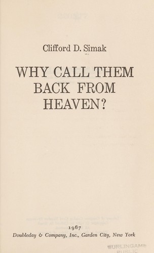 Why call them back from heaven? (1967, Doubleday)