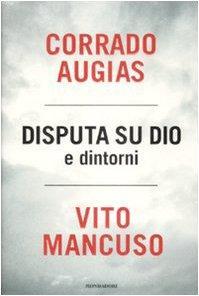 Vito Mancuso, Corrado Augias: Disputa su Dio e dintorni (Italian language, 2009)