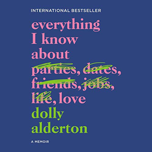 Dolly Alderton: Everything I Know About Love (AudiobookFormat, HarperCollins and Blackstone Publishing, Harpercollins)