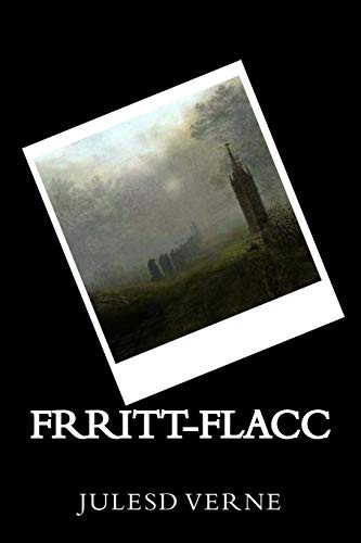 Julesd Verne: Frritt-Flacc (Paperback, 2017, CreateSpace Independent Publishing Platform, Createspace Independent Publishing Platform)