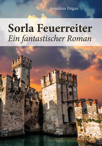 Amadeus Firgau: Sorla Feuerreiter (German language, 2015, Shaker Media)