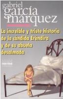 La Increible Y triste Historia de la candida Erendira y de su abuela desalmada (Paperback, 2001, Norma S a Editorial)