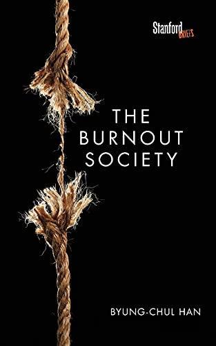The Burnout Society (2015, Stanford University Press)