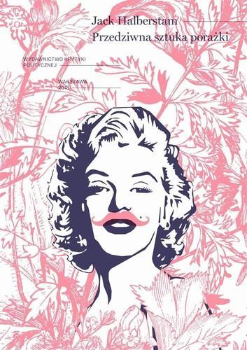 Judith Halberstam: Przedziwna sztuka porażki (Polish language, 2018, Wydawnictwo Krytyki Politycznej)