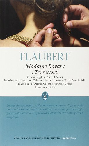 Flaubert Gustave: Madame Bovary-Tre racconti. Ediz. integrali (Paperback, Newton Compton)