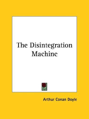 The Disintegration Machine (Paperback, 2005, Kessinger Publishing)