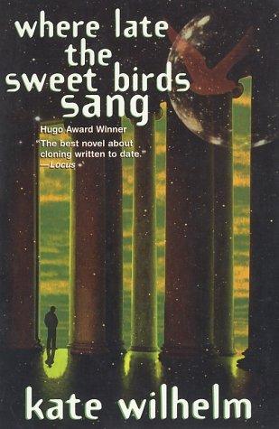 Kate Wilhelm: Where late the sweet birds sang (1998, Orb)