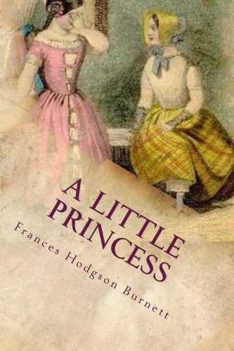A Little Princess (Paperback, 2016, Createspace Independent Publishing Platform, CreateSpace Independent Publishing Platform)