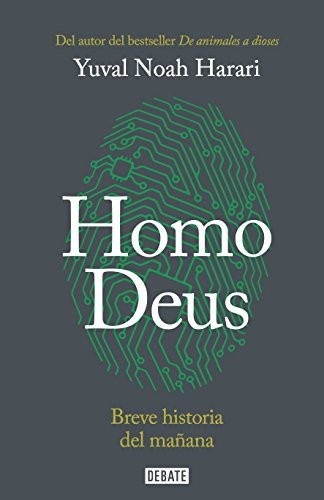 Yuval Noah Harari: HOMO DEUS. BREVE HISTORIA DEL MAÑANA (Paperback, 2016, Debate)