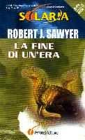 Robert J. Sawyer: La fine di un'era (Paperback, Italian language, 2002, Fanucci)
