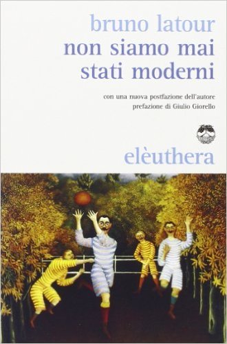 Non siamo mai stati moderni (1990, Elèuthera)