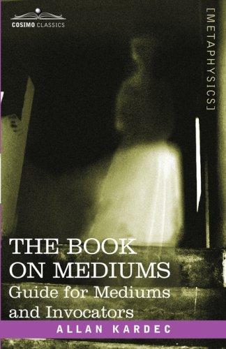 Allan Kardec: THE BOOK ON MEDIUMS (Paperback, 2007, Cosimo Classics)