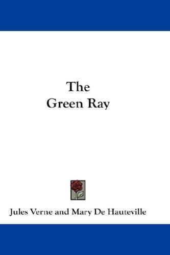 The Green Ray (Paperback, 2007, Kessinger Publishing, LLC)