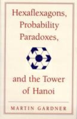 Hexaflexagons Probability Paradoxes And The Tower Of Hanoi (2008, Cambridge University Press)