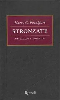 Harry Frankfurt: Stronzate. Un saggio filosofico (Paperback, Italian language, 2005, Rizzoli Libri)