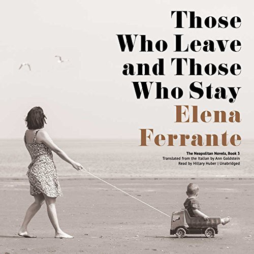 Elena Ferrante: Those Who Leave and Those Who Stay (AudiobookFormat, 2015, Blackstone Audio, Inc., Blackstone Audiobooks)