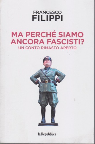 Francesco Filippi: Ma perché siamo ancora fascisti? (Paperback, Italian language, 2020, GEDI Gruppo Editoriale S.p.A.)